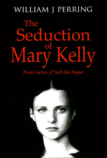 The Seduction of Mary Kelly. The story of Jack the Ripper's final victim